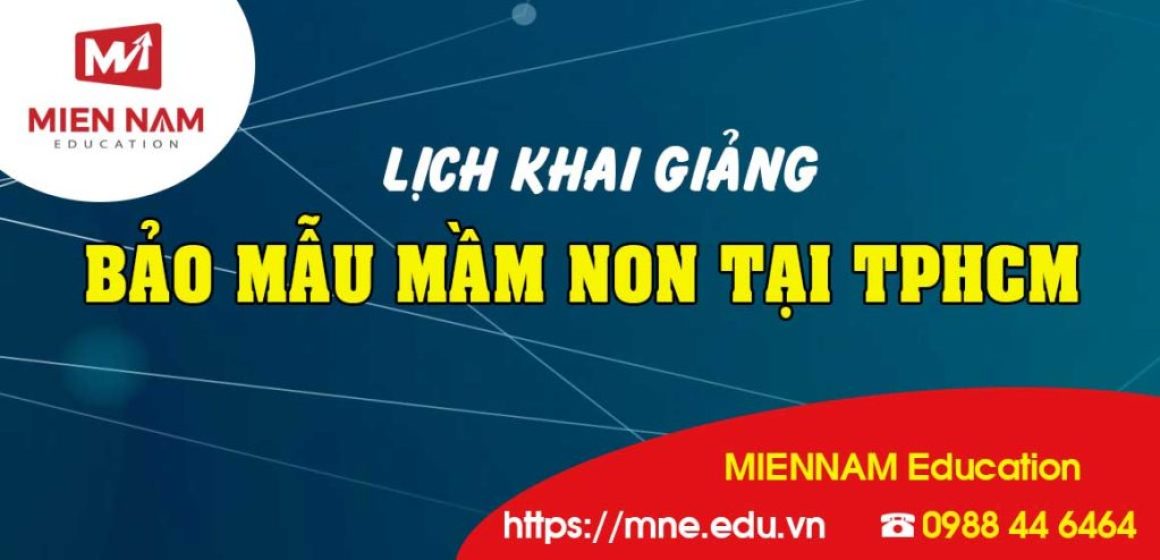 Lịch Khai giảng Bảo mẫu mầm non tại TPHCM